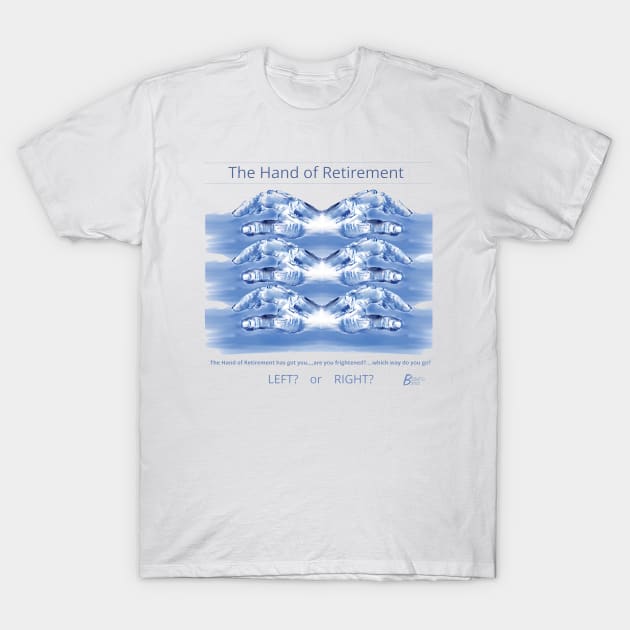 The Hand of Retirement T-Shirt by The Likes of Art